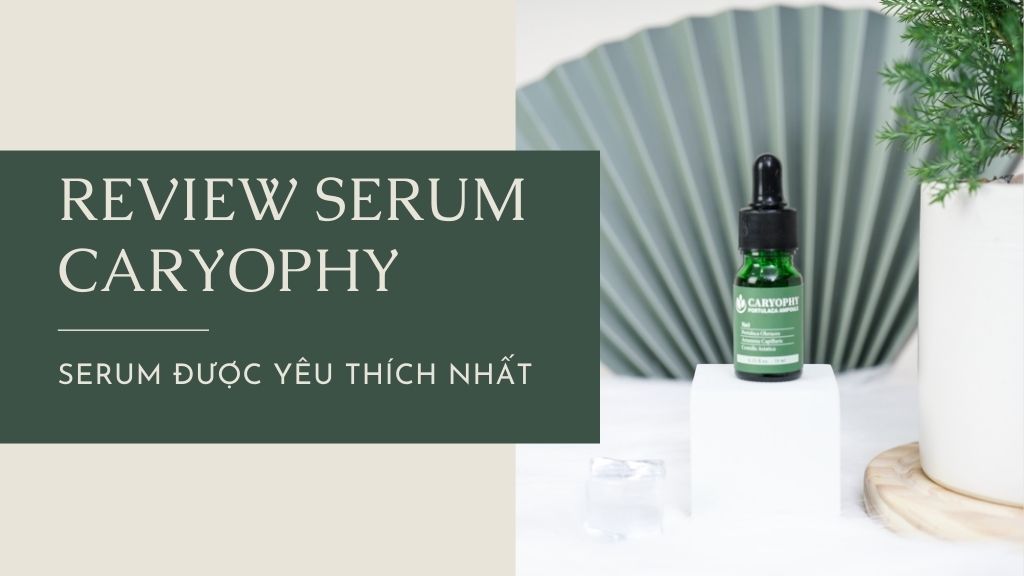 Review Serum Caryophy trị thâm mụn Korea siêu đỉnh hàng đầu hiện nay - Mỹ Phẩm Caryophy Việt Nam