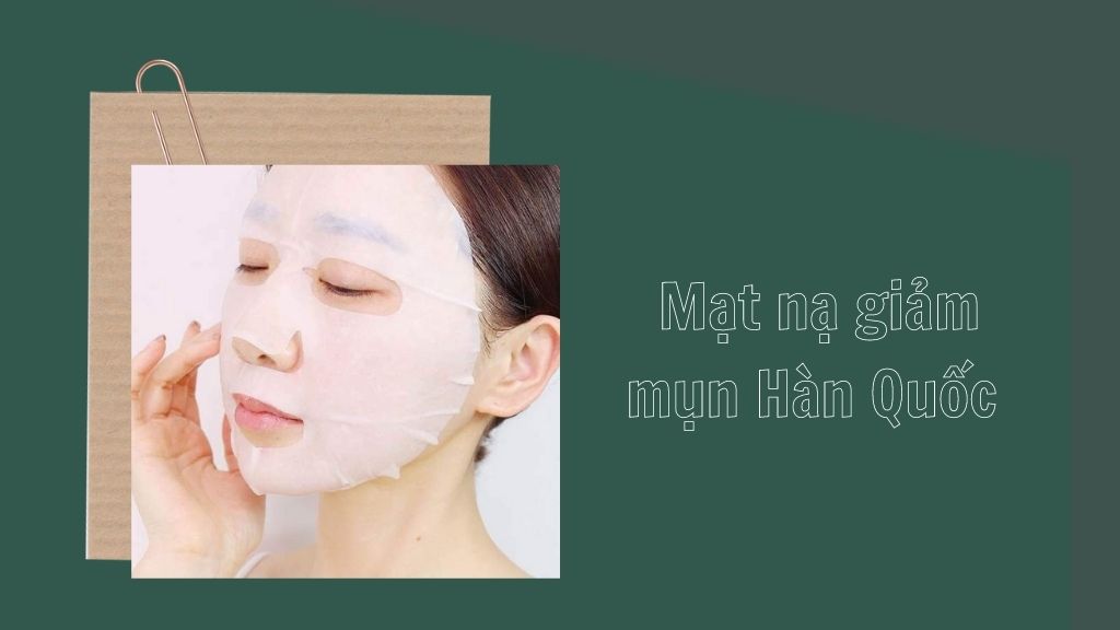 Những thành phần chính có trong mặt nạ trị mụn Hàn Quốc?
