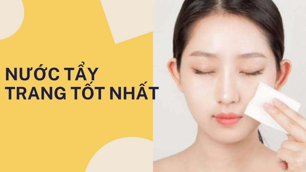 Ghim ngay top 4 nước tẩy trang tốt nhất hiện nay được bình chọn hiệu ...